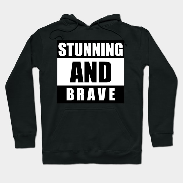 Stunning and brave - typography art Series 1 - 1 Hoodie by FOGSJ